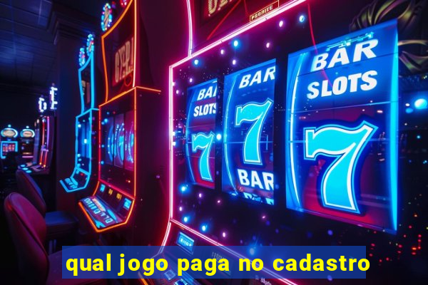 qual jogo paga no cadastro